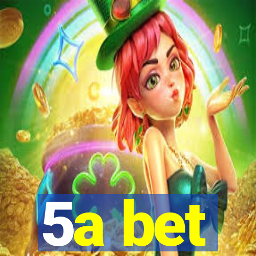 5a bet